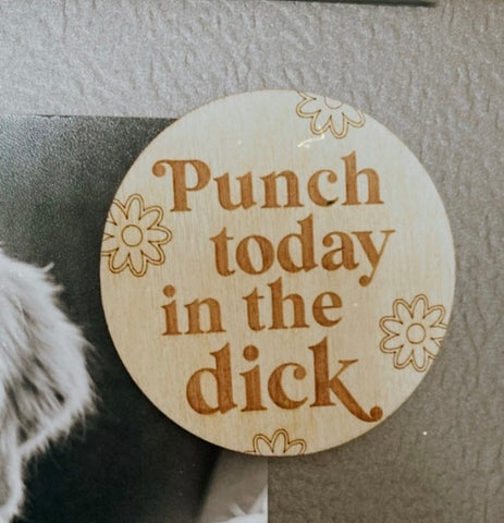 Punch Today in the Dick - Magnet
